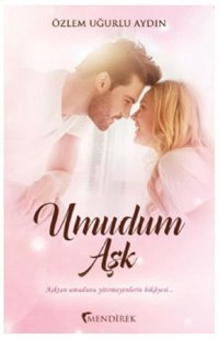 Umudum Aşk Özlem Uğurlu Aydın Mendirek Yayıncılık