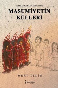 Masumiyetin Külleri - Ölenle Ölenler Günceleri Mert Tekin İkinci Adam Yayınları