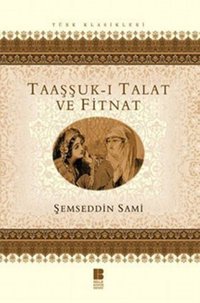 Taaşşuk-ı Talat ve Fitnat Şemseddin Sami Bilge Kültür Sanat