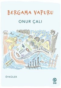 Bergama Vapuru - Öyküler Onur Çalı Sia