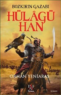 Bozkırın Gazabı Hülagü Han Orhan Yeniaras Panama Yayıncılık