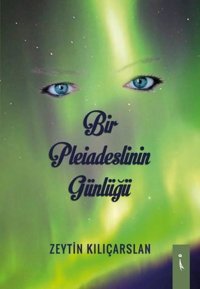 Bir Pleiadeslinin Günlüğü Zeytin Kılıçarslan İkinci Adam Yayınları