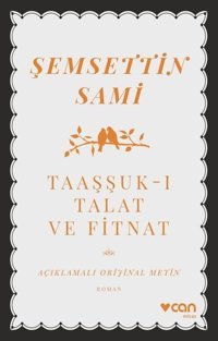 Taaşşuk-ı Talat ve Fitnat - Açıklamalı Orijinal Metin Şemsettin Sami Can Yayınları