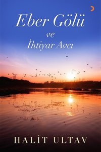Eber Gölü ve İhtiyar Avcı Halit Ultav Cinius