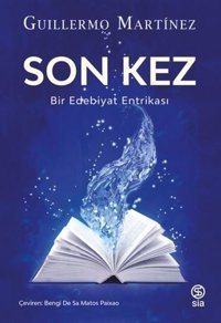 Son Kez - Bir Edebiyat Entrikası Guillermo Martinez Sia