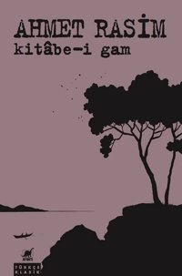 Kitabe-i Gam Ahmet Rasim Ayrıntı Yayınları