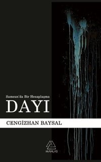 Dayı - Samsun'da Bir Hesaplaşma Cengizhan Baysal Mahlas Yayınları