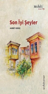 Son İyi Şeyler Ahmet Kekeç Muhit Kitap