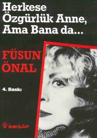 Herkese Özgürlük Anne Ama Bana da Füsun Önal İnkılap Kitabevi