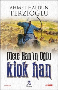 Mete Han'ın Oğlu Kiok Han Ahmet Haldun Terzioğlu Panama Yayıncılık