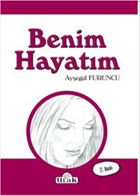 Benim Hayatım Ayşegül Furuncu Ulak Yayıncılık