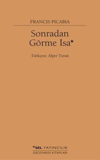 Sonradan Görme İsa Francis Picabia Sel Yayıncılık