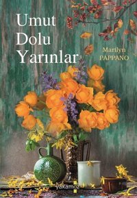 Umut Dolu Yarınlar Marilyn Pappano Yakamoz Yayınları