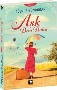 Aşk Beni Bulur Gülnur Gündoğan Çınaraltı Yayınları