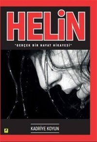 Helin - Gerçek Bir Hayat Hikayesi Kadriye Koyun Zinde Yayınevi