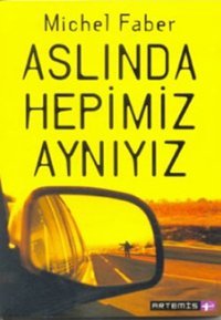 Aslında Hepimiz Aynıyız Michel Faber Artemis Yayınları