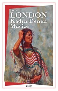 Kadın Denen Mucize Jack London Zeplin Kitap