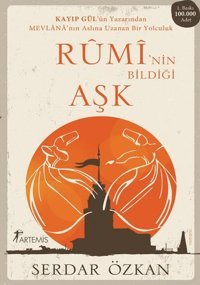 Rumi'nin Bildiği Aşk Serdar Özkan Artemis Yayınları