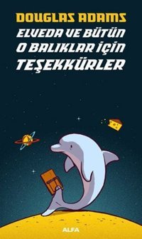 Elveda ve Bütün O Balıklar İçin Teşekkürler Douglas Adams Alfa Yayıncılık