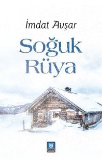 Soğuk Rüya İmdat Avşar Türk Edebiyatı Vakfı Yayınları