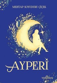 Ayperi Mehtap Soyuduru Çiçek Yediveren Yayınları