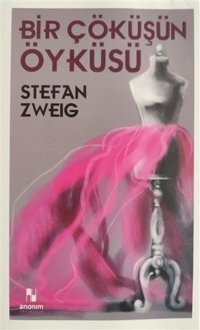 Bir Çöküşün Öyküsü Stefan Zweig Anonim Yayınları