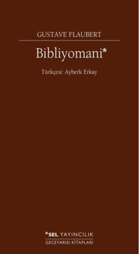 Bibliyomani Gustave Flaubert Sel Yayıncılık