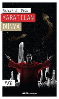 Yaratılan Dünya Philip K. Dick Alfa Yayıncılık