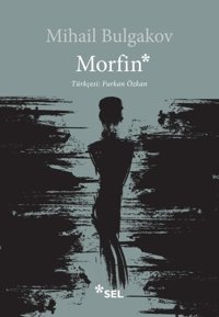 Morfin Mihail Bulgakov Sel Yayıncılık