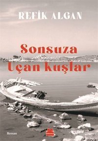 Sonsuza Uçan Kuşlar Refik Algan Kırmızı Kedi