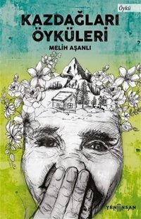 Kazdağları Öyküleri Melih Aşanlı Yeni İnsan Yayınevi