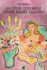 En Güzel Günlerini Demek Bensiz Yaşadın Can Gürses Ayrıntı Yayınları