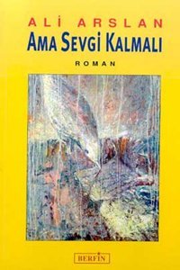 Ama Sevgi Kalmalı Ali Arslan Berfin Yayınları