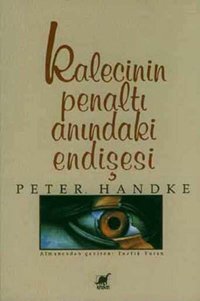 Kalecinin Penaltı Anındaki Endişesi Peter Handke Ayrıntı Yayınları