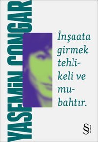 İnşaata Girmek Tehlikeli ve Mubahtır Yasemin Çongar Everest Yayınları