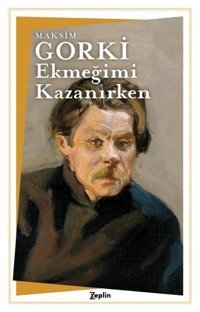 Ekmeğimi Kazanırken Maksim Gorki Zeplin Kitap