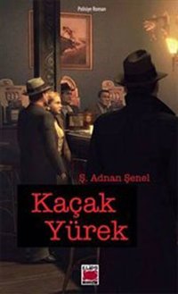 Kaçak Yürek Ş. Adnan Şenel Elips Kitapları