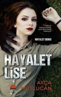 Hayalet Lise-1.Kitap Ayça Mutlucan Kent Kitap