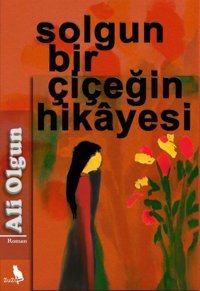 Solgun Bir Çiçeğin Hikayesi Ali Olgun Zuzu Kitap