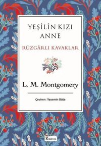 Yeşilin Kızı Anne - Rüzgarlı Kavaklar - Bez Ciltli Lucy Maud Montgomery Koridor Yayıncılık