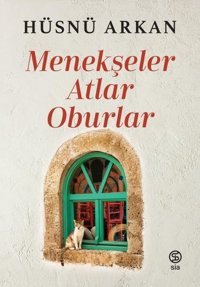 Menekşeler Atlar Oburlar Hüsnü Arkan Sia