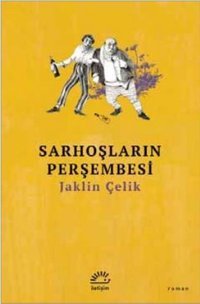 Sarhoşların Perşembesi Jaklin Çelik İletişim Yayınları