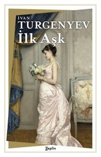 İlk Aşk Ivan Sergeyeviç Turgenyev Zeplin Kitap