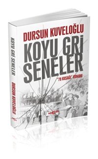 Koyu Gri Seneler Dursun Kuveloğlu Akçağ Yayınları
