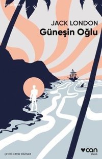 Güneşin Oğlu - Kısa Klasikler 45 Jack London Can Yayınları