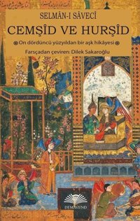 Cemşid ve Hurşid - On Dördüncü Yüzyıldan Bir Aşk Hikayesi Selman-ı Saveci Demavend