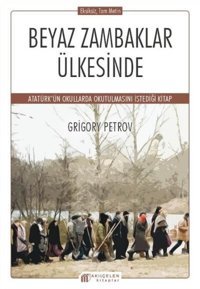 Beyaz Zambaklar Ülkesinde Grigory Petrov Akılçelen Kitaplar