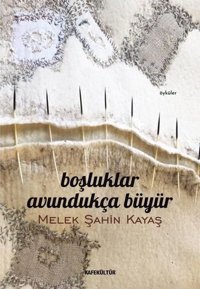 Boşluklar Avundukça Büyür Melek Şahin Kayaş Kafe Kültür Yayıncılık