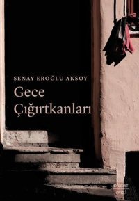 Gece Çığırtkanları Şenay Eroğlu Aksoy Everest Yayınları