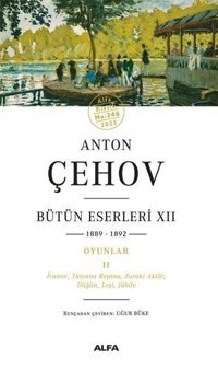 Anton Çehov - Bütün Eserleri 12 Anton Pavloviç Çehov Alfa Yayıncılık